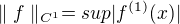 $\parallel f\parallel _{C^{1}} =sup|f^{(1)}(x)| $