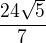 $\frac {24\sqrt5}{7}$