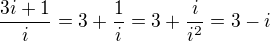 $\frac{3i+1}{i} = 3 + \frac{1}{i} = 3 +\frac{i}{i^{2}} = 3-i$