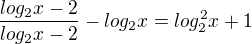 $\frac{log_2x-2}{log_2 x -2}-log_2x=log_2^{2}x+1$