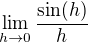 $\lim_{h\to 0}\frac{\sin(h)}{h}$
