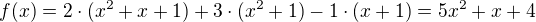 $f(x)=2\cdot(x^2+x+1)+3\cdot(x^2+1)-1\cdot(x+1)=5x^2+x+4$