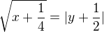 $\sqrt{x+\frac{1}{4}}=|y+\frac{1}{2}|$