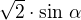 $\sqrt 2\cdot\sin\,\alpha$