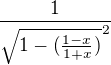$\frac{1}{\sqrt{1-(\frac{1-x}{1+x}_{})}^{2}}$