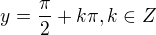 $y=\frac{\pi}{2}+k\pi, k\in Z$