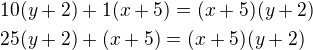 $10(y+2)+1(x+5)=(x+5)(y+2)\nl25(y+2)+(x+5)=(x+5)(y+2)\nl$