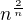 $n^{\frac{2}{n}}$