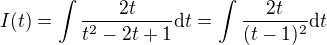 $I(t) = \int\frac{2t}{t^2-2t+1}\text{d} t = \int\frac{2t}{(t-1)^2}\text{d}t$
