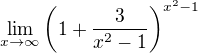 $\lim_{x\to\infty} \left(1+\frac{3}{x^2-1}\right)^{x^2-1}$