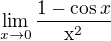 $\lim_{x\to0}\frac{1 - \cos x}{\mathrm{x}^{2}}$