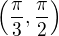 $\left(\frac{\pi}{3}, \frac{\pi}{2}\right)$