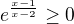 $e^{\frac{x-1}{x -2}}\geq0$