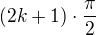 $(2k+1)\cdot\frac{\pi}{2}$