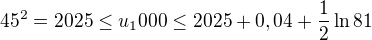 $45^2= 2025 \leq u_1000 \leq 2025 +0,04 +\frac12\ln 81$