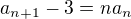 $a_{n+1}-3 = na_n$