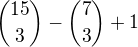 ${15\choose3}-{7\choose3}+1$