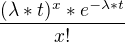 $\frac{(\lambda*t)^x*e^{-\lambda*t}}{x!}$