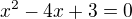 $x^2-4x+3=0$