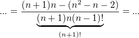 $...=\frac{(n+1)n-(n^{2}-n-2)}{\underbrace{(n+1)n(n-1)!}_{(n+1)!}}=...$