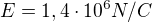 $E=1,4\cdot 10^{6}N/C$