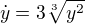 $\dot{y}=3\sqrt[3]{y^2}$
