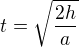 kopírovat do textarea $t=\sqrt{\frac{2h}a}$
