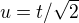 $u=t/\sqrt{2}$