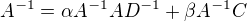 $A^{-1}=\alpha A^{-1}AD^{-1}+\beta A^{-1}C$