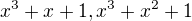 $x^3+x+1, x^3+x^2+1$