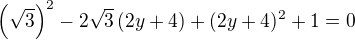 $\({\sqrt{3}}\)^2-2\sqrt3\left(2y+4\right)+(2y+4)^2+1=0$