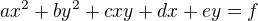 $ax^2+by^2+cxy+dx+ey=f$