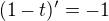 $(1-t)'=-1$