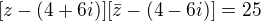 $[z-(4+6i)][\bar{z}-(4-6i)]=25$
