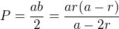 $P=\frac{ab}{2}=\frac{ar(a-r)}{a-2r}$