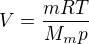 $V=\frac{mRT}{M_{m}p}$