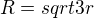 $R = sqrt3r$
