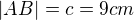 $|AB|=c=9cm$