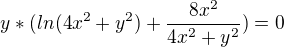 $\ y*(ln (4x^{2}+y^{2})+\frac{8x^{2}}{4x^{2}+y^{2}})=0$