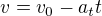 $v=v_0-a_tt$