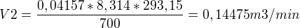$V2=\frac{0,04157*8,314*293,15}{700}=0,14475 m3/min$