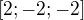$[2;-2;-2]$