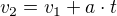 $v_{2}=v_{1}+a\cdot t$