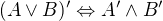 $(A\vee B)'\Leftrightarrow A'\wedge B'$