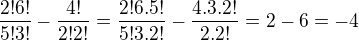 $\frac{2!6!}{5!3!}-\frac{4!}{2!2!}=\frac{2!6.5!}{5!3.2!}-\frac{4.3.2!}{2.2!}=2-6=-4$