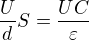 $\frac{U}{d} S = \frac{UC}{\varepsilon}$