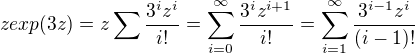 $z exp(3z) = z\sum \frac{3^iz^i}{i!}= \sum_{i=0}^{\infty} \frac{3^i z^{i+1}}{i!} = \sum_{i=1}^\infty\frac {3^{i-1}z^i}{(i-1)!}$