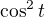 $\cos^2 t$