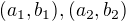 $(a_{1},b_{1}),(a_{2},b_{2})$