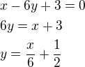 kopírovat do textarea $x-6y+3=0\nl6y=x+3\nly=\frac x6+\frac 12$